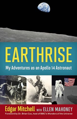 Earthrise: My Adventures As An Apollo 14 Astronaut