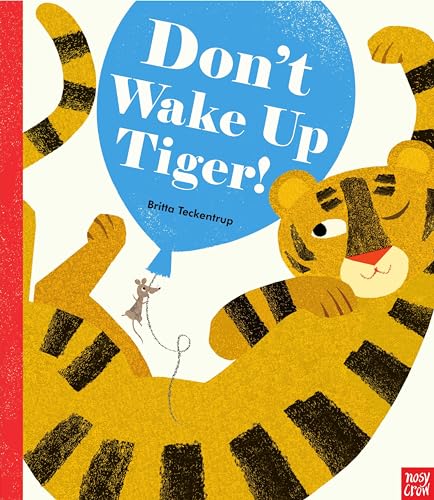 Don'T Wake Up Tiger!: Britta Teckentrup