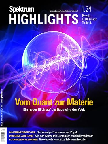 Spektrum Highlights 1/2024 - Vom Quant Zur Materie: Neue Sicht Auf Die Bausteine Der Welt