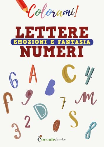 Colorami. Lettere Numeri Emozioni E Fantasia. Ediz. A Colori
