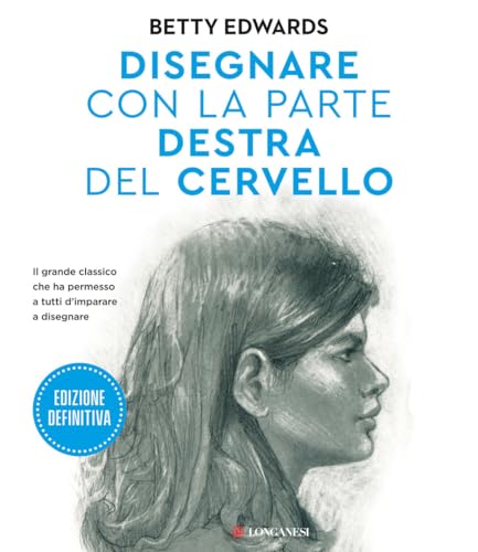 Disegnare Con La Parte Destra Del Cervello. Edizione Definitiva. Ediz. Ampliata