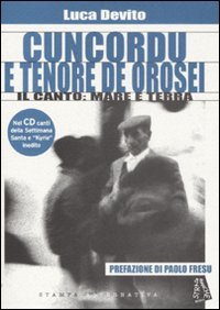 Cuncordu E Tenore De Orosei. Il Canto: Mare E Terra. Con Cd Audio