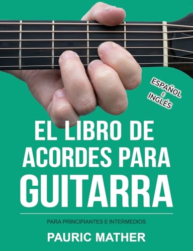 El Libro De Acordes Para Guitarra: Acordes Para Guitarra Acústica Para Principiantes Y Improvisadores: 2