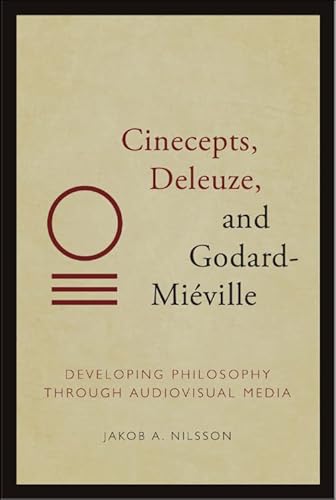 Cinecepts, Deleuze, And Godard-Miéville: Developing Philosophy Through Audiovisual Media