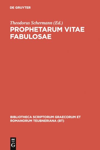 Prophetarum Vitae Fabulosae: Indices Apostolorum Discipulorumque Domini Dorotheo, Epiphanio, Hippolyto Aliisque Vindicata