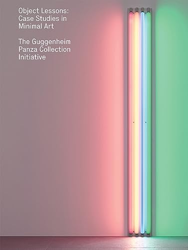 Object Lessons: Case Studies In Minimal Art—The Guggenheim Panza Collection Initiative