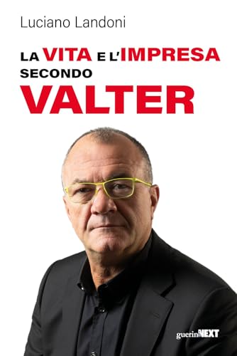 La Vita E L'Impresa Secondo Valter