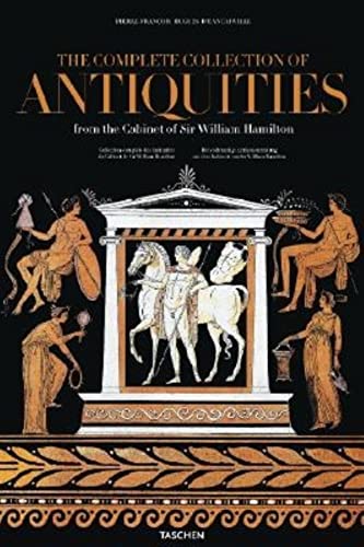 Pierre-Francois Hugues D'Hancarville: The Complete Collection Of Antiquities From The Cabinet Of Sir William Hamilton