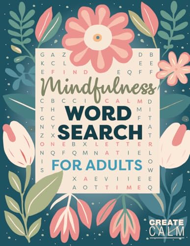 Mindfulness Word Search For Adults: Relaxing Puzzle Book For Stress & Anxiety Relief | Create Calm & Positivity In Your Life
