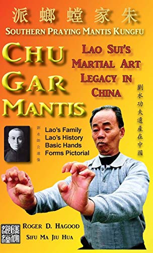 Chu Gar Mantis: Lao Sui'S Martial Art Legacy In China