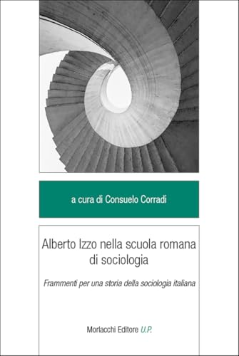 Alberto Izzo Nella Scuola Romana Di Sociologia. Frammenti Per Una Storia Della Sociologia Italiana