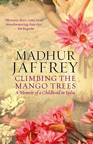 Climbing The Mango Trees: A Memoir Of A Childhood In India