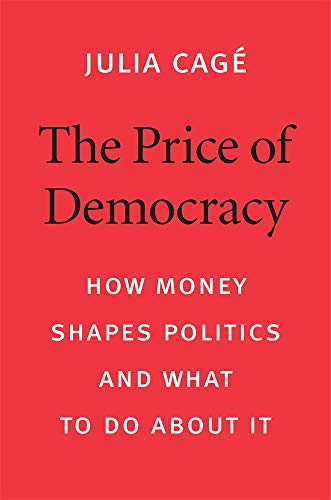 The Price Of Democracy: How Money Shapes Politics And What To Do About It