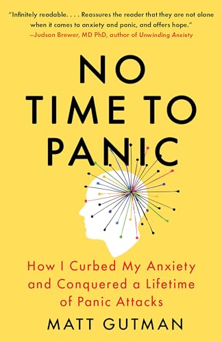 No Time To Panic: How I Curbed My Anxiety And Conquered A Lifetime Of Panic Attacks
