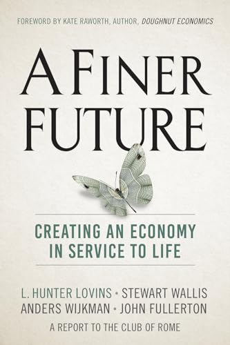 Finer Future: Creating An Economy In Service To Life