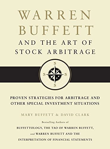 Warren Buffett And The Art Of Stock Arbitrage: Proven Strategies For Arbitrage And Other Special Investment Situations