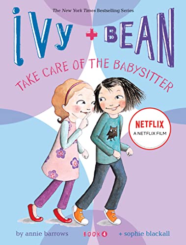 Ivy And Bean Take Care Of The Babysitter: Book 4: 04 (Ivy & Bean)