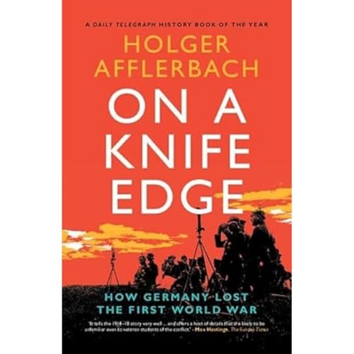 On A Knife Edge: How Germany Lost The First World War