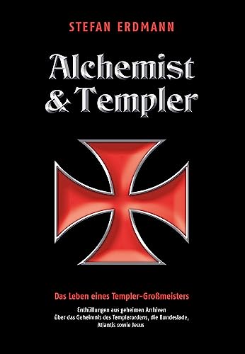 Alchemist Und Templer: Das Leben Eines Templer-Großmeisters