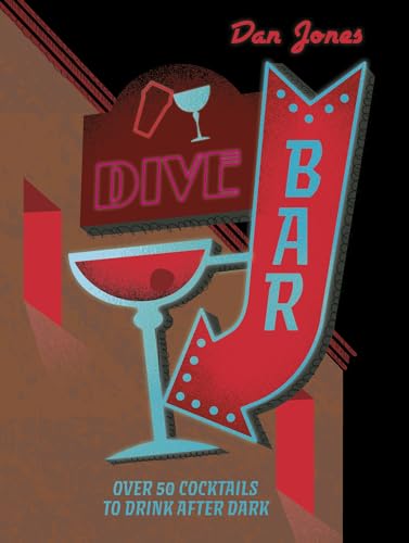 Dive Bar: Over 50 Cocktails To Drink After Dark