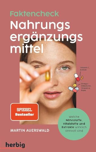 Fakten-Check Nahrungsergänzungsmittel - Welche Nährstoffe, Vitalstoffe Und Extrakte Wirklich Sinnvoll Sind