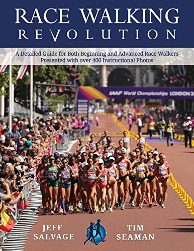 Race Walking Revolution - A Detailed Guide For Both Beginning And Advanced Race Walkers