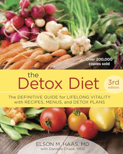 The Detox Diet, Third Edition: The Definitive Guide For Lifelong Vitality With Recipes, Menus, And Detox Plans