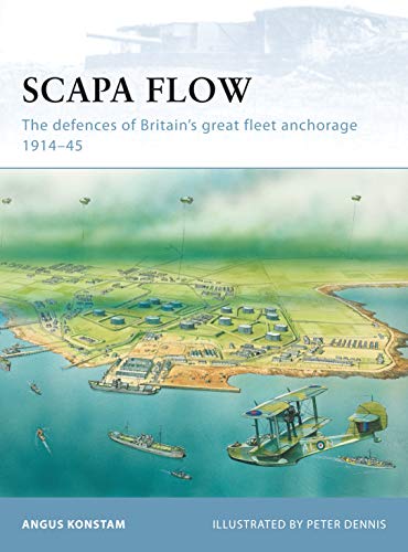 Scapa Flow: The Defences Of Britain'S Great Fleet Anchorage 1914-45: No. 85