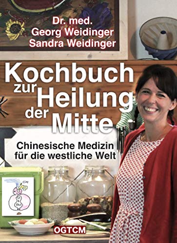 Kochbuch Zur Heilung Der Mitte: Chinesische Medizin Für Die Westliche Welt