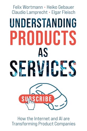 Understanding Products As Services: How The Internet And Ai Are Transforming Product Companies