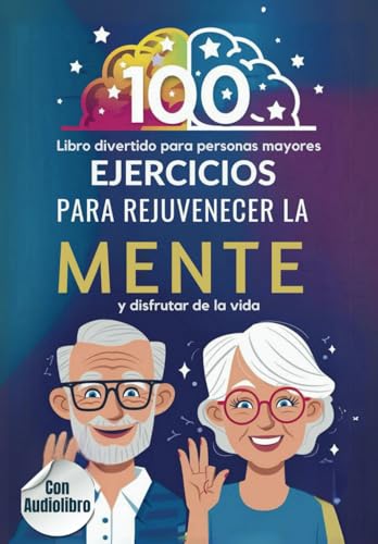 Libro Divertido Para Personas Mayores: 100 Ejercicios Para Rejuvenecer La Mente Y Disfrutar De La Vida