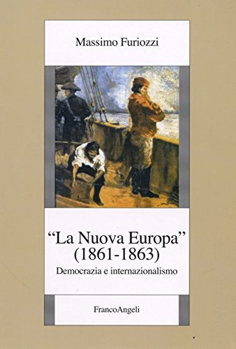 La «Nuova Europa» (1861-1863). Democrazia E Internazionalismo