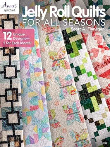 Jelly Roll Quilts For All Seasons: 12 Unique Designs, 1 For Each Month!