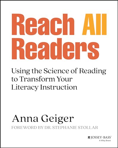 Reach All Readers: Using The Science Of Reading To Transform Your Literacy Instruction