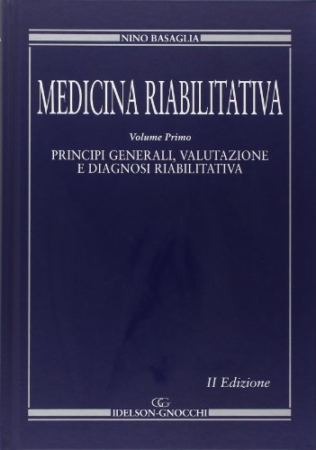 Medicina Riabilitativa. Medicina Fisica E Riabilitazione. Principi E Pratica