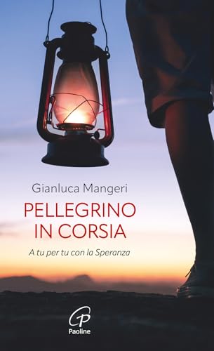 Pellegrino In Corsia. A Tu Per Tu Con La Speranza