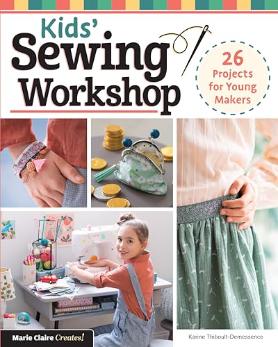 Kids' Sewing Workshop: 26 Projects For Young Makers