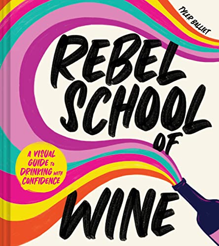 Rebel School Of Wine: A Visual Guide To Drinking With Confidence