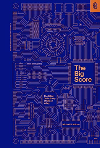 The Big Score: The Billion Dollar Story Of Silicon Valley