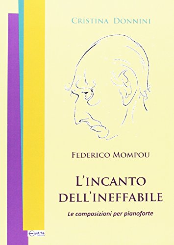 Federico Mompou: L'Incanto Dell'Ineffabile, Le Composizioni Per Pianoforte