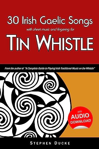 30 Irish Gaelic Songs With Sheet Music And Fingering For Tin Whistle: Volume 4