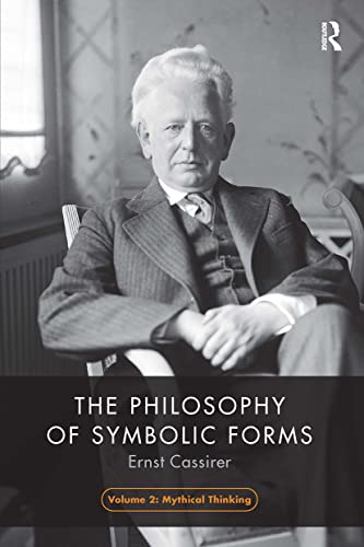 The Philosophy Of Symbolic Forms, Volume 2: Mythical Thinking