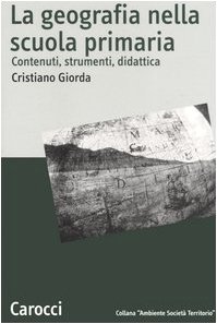 La Geografia Nella Scuola Primaria. Contenuti, Strumenti, Didattica