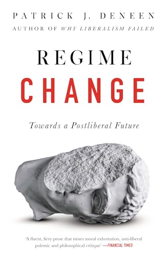 Regime Change: Towards A Postliberal Future