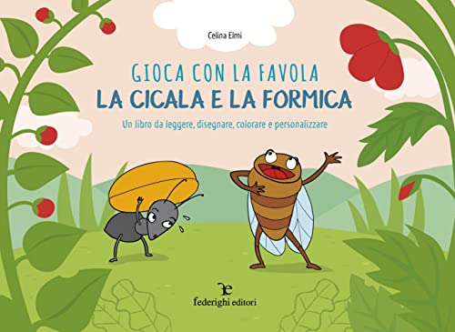 Gioca Con La Favola. La Cicala E La Formica. Ediz. Illustrata