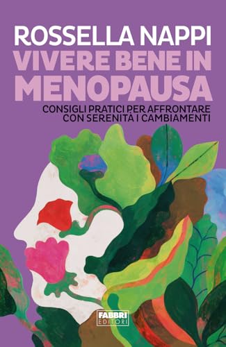 Vivere Bene In Menopausa. Consigli Pratici Per Affrontare Con Serenità I Cambiamenti
