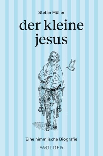 Der Kleine Jesus: Eine Himmlische Biografie (Große Männer Kleingeschrieben): 2