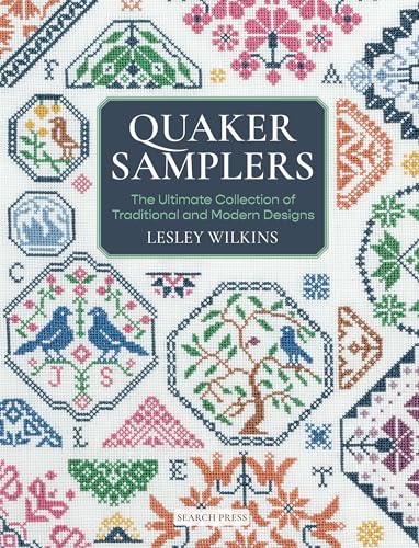 Quaker Samplers: The Ultimate Collection Of Traditional And Modern Designs