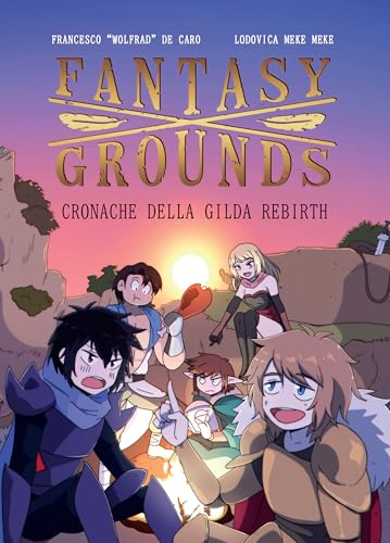 Fantasy X Grounds. Cronache Della Gilda Rebirth: Vol. 1