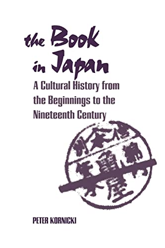 The Book In Japan: A Cultural History From The Beginnings To The Nineteenth Century